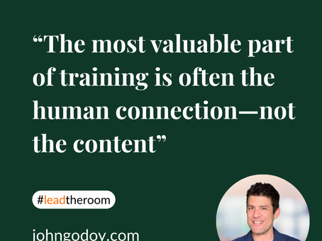 The most valuable part of training is often the human connection, not the content