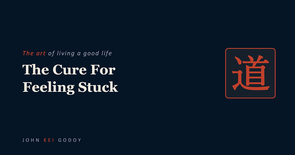 The Cure For Feeling Stuck