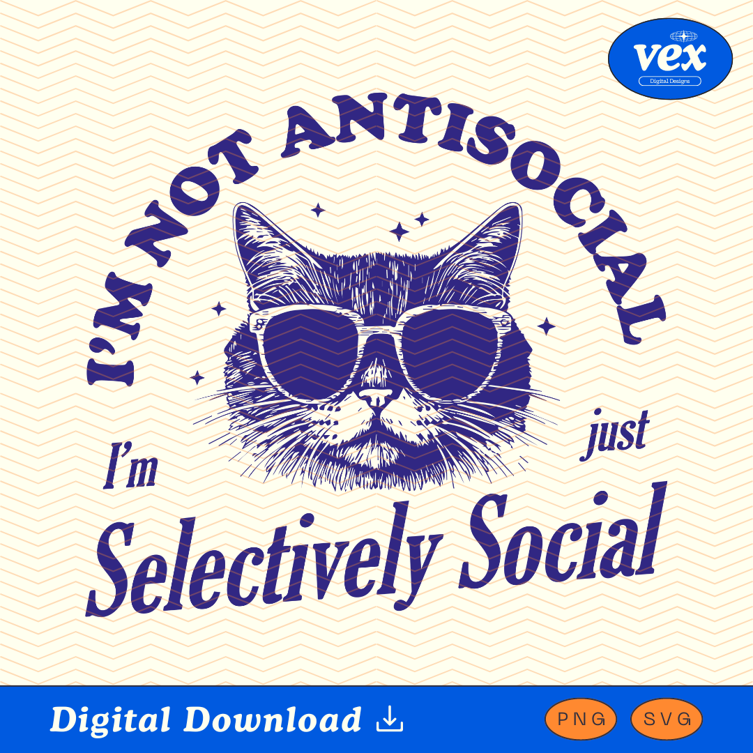 I’m Not Antisocial I’m Selectively Social