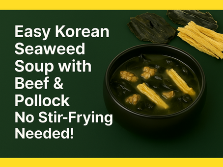 Easy Korean Seaweed Soup with Beef & Pollock – No Stir-Frying Needed!