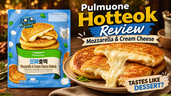 Pulmuone Mozzarella & Cream Cheese Hotteok review thumbnail showing the blue frozen hotteok package beside golden Korean sweet pancakes filled with melted cheese and the text “Tastes Like Dessert?”
