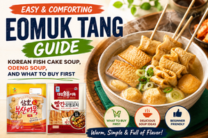 Premium Eomuk Tang guide thumbnail featuring a steaming bowl of Korean fish cake soup with skewered fish cakes, clear broth, scallions, and two Korean fish cake product packages displayed beside bold guide title text.