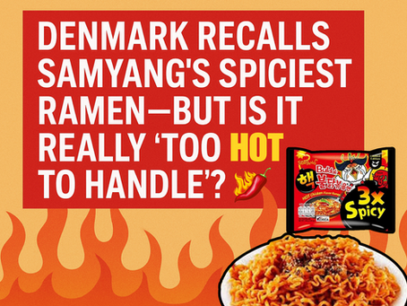 🌶️ Denmark Recalls Samyang’s Spiciest Ramen—But Is It Really "Too Hot to Handle"?