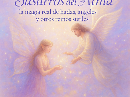 Bienvenid@ al “Susurros del Alma: la magia real de hadas, ángeles y otros reinos sutiles”