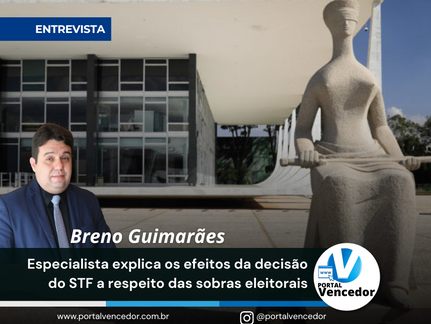 Especialista explica os efeitos da decisão do STF a respeito das sobras eleitorais