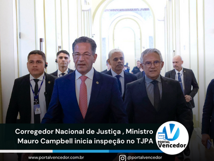Corregedor Nacional de Justiça, Ministro Mauro Campbell inicia inspeção no TJPA