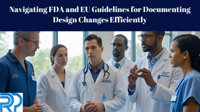 Navigating FDA and EU Guidelines for Documenting Design Changes Efficiently