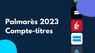Palmarès 2023 des meilleurs comptes-titres ordinaires (CTO)