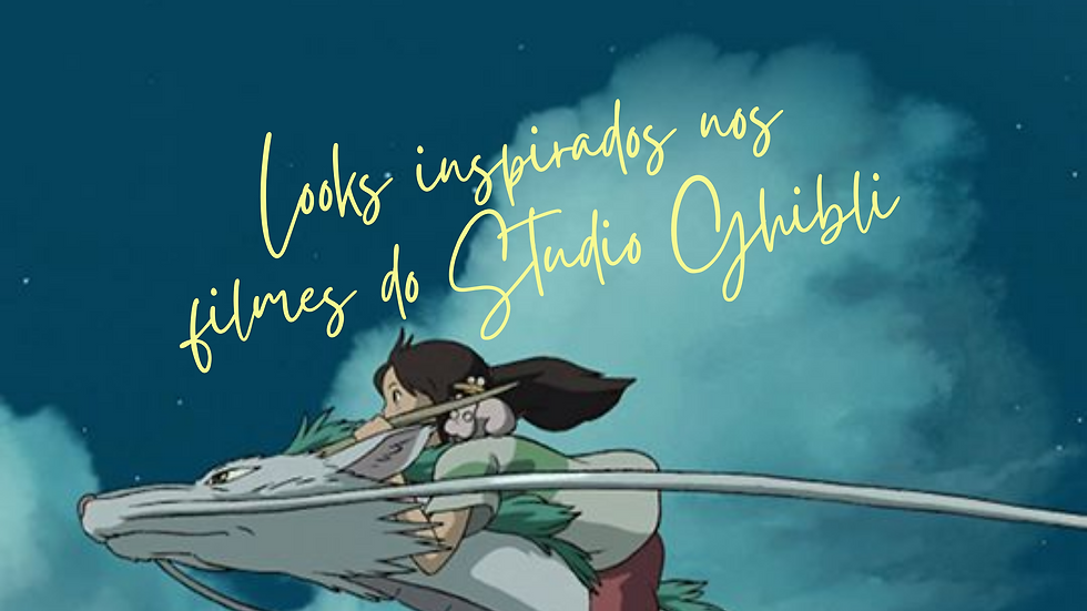 4 looks inspirados nos filmes do Studios Ghibli 