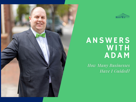 Answers with Adam: How Many Businesses Has Adam Kae & Associates Guided?