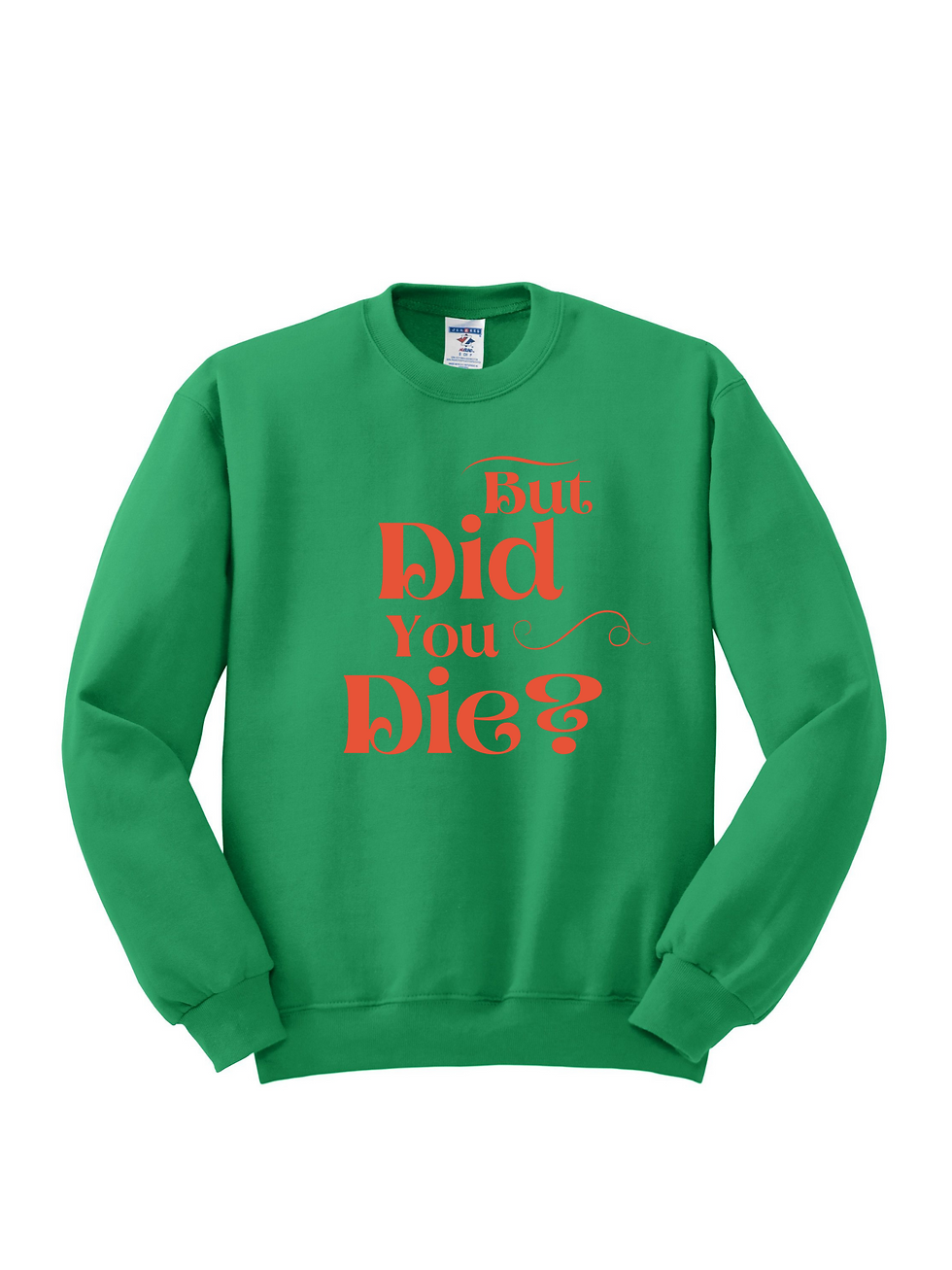 Thumbnail: But Did You Die? Jerzees Sweatshirt
