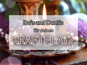 Do´s and dont´s an deinem Kraftplatz