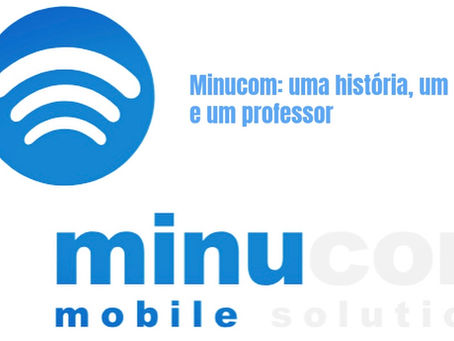 Minucom: uma história, um legado e um professor
