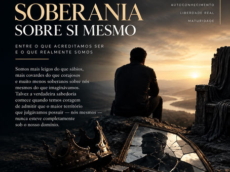 A Ilusão da Soberania Sobre Si Mesmo