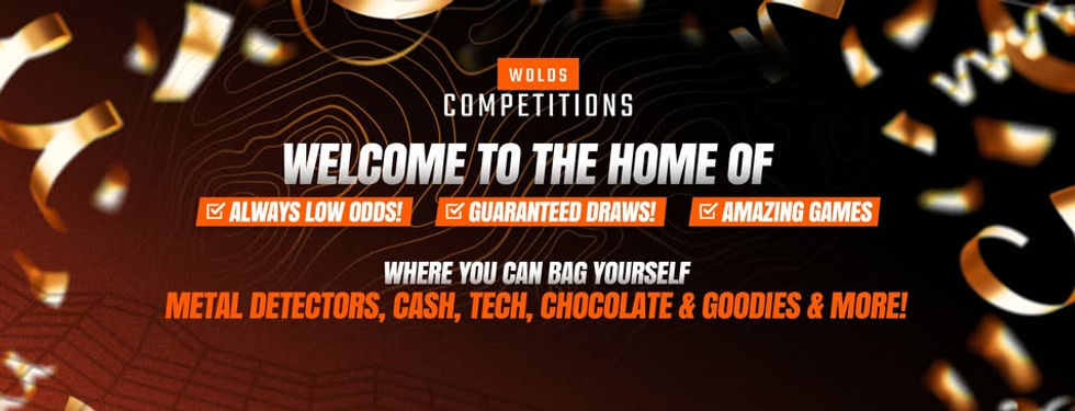 Banner for Wolds Competitions featuring bold orange and white text promoting low-odds competitions, guaranteed draws, and prizes including metal detectors, cash, tech, chocolate, goodies, and more, set against a dark background with gold confetti effects.