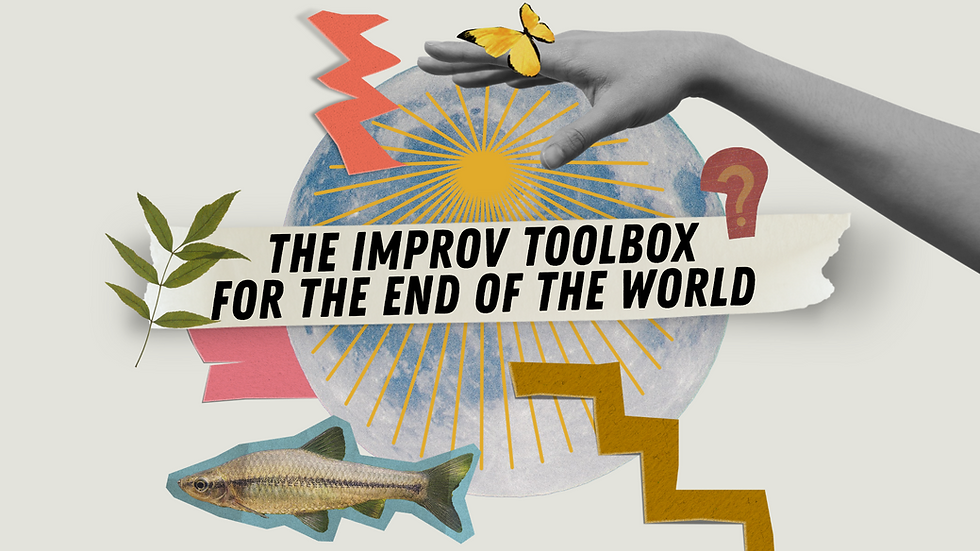The Improv Toolbox for the End of the World