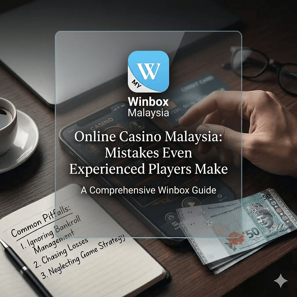 Online Casino Malaysia: Mistakes Even Experienced Players Make