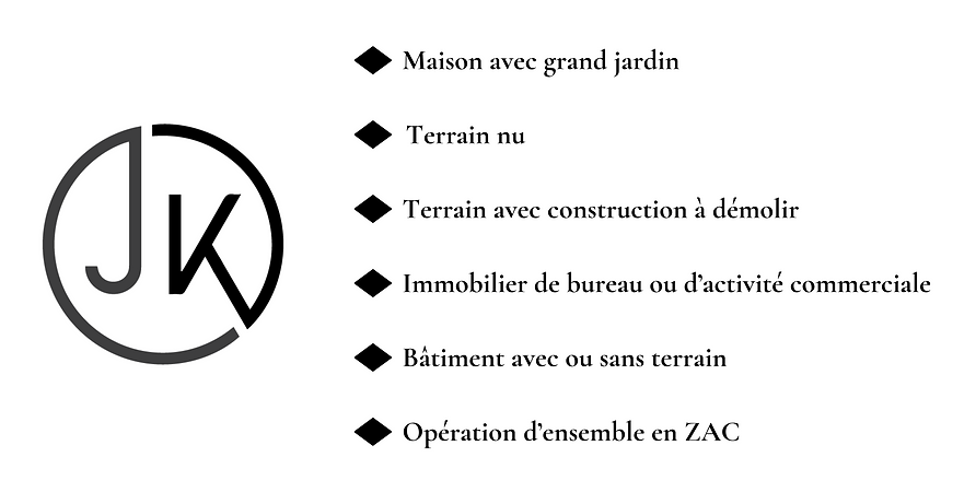 Maison avec grand jardin ; Terrain nu ; Terrain avec construction à démolir ; Immobilier de bureau ou d'activité commerciale ; Bâtiment avec ou sans terrain ; Opération d'ensemble en ZAC.