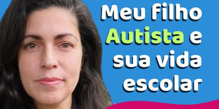 Meu filho autista e sua vida escolar com Caren Souza
