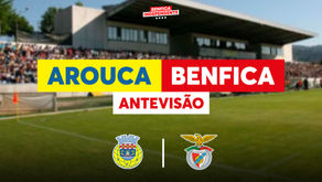 Arouca x BENFICA | ANTEVISÃO