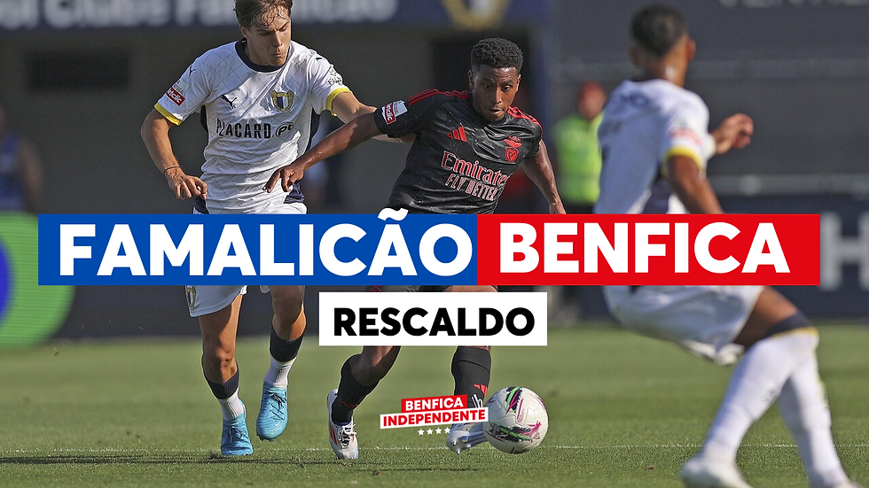 Famalicão x BENFICA | RESCALDO J1 (2-0)