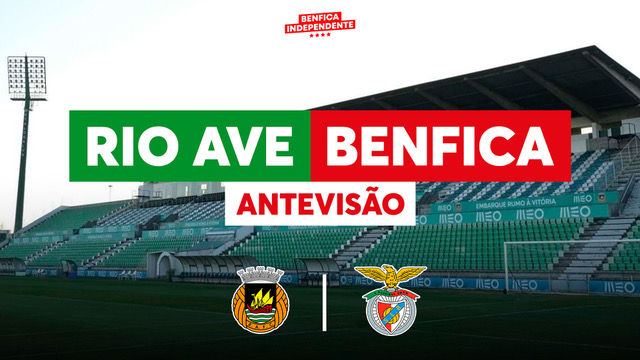 Rio Ave  x BENFICA | ANTEVISÃO