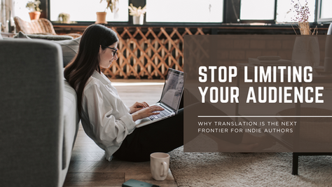Stop Limiting Your Audience: Why Translation Is the Next Frontier for Indie Authors
