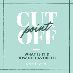 The "Cut Off" Point Pt. 1: How You Know You're There
