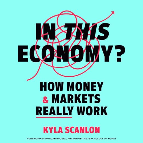 Book cover for "In This Economy? How Money & Markets Really Work" by Kyla Scanlon. The cover features a bright turquoise background with bold black and pink text. A tangled red line scribbles behind the main title, ending in an upward-pointing arrow, symbolizing the complexity of modern economic systems. Text at the bottom notes a foreword by Morgan Housel. #FinLatinx #EconomicJustice #CareEconomy #UBS #InThisEconomy #KylaScanlon