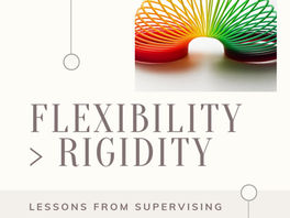 🦁 Flexibility is Greater than Rigidity: Lessons From Supervising