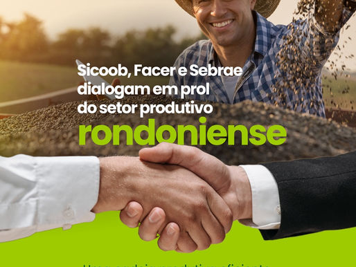 SICOOB, FACER e SEBRAE dialogam em prol do setor produtivo rondoniense
