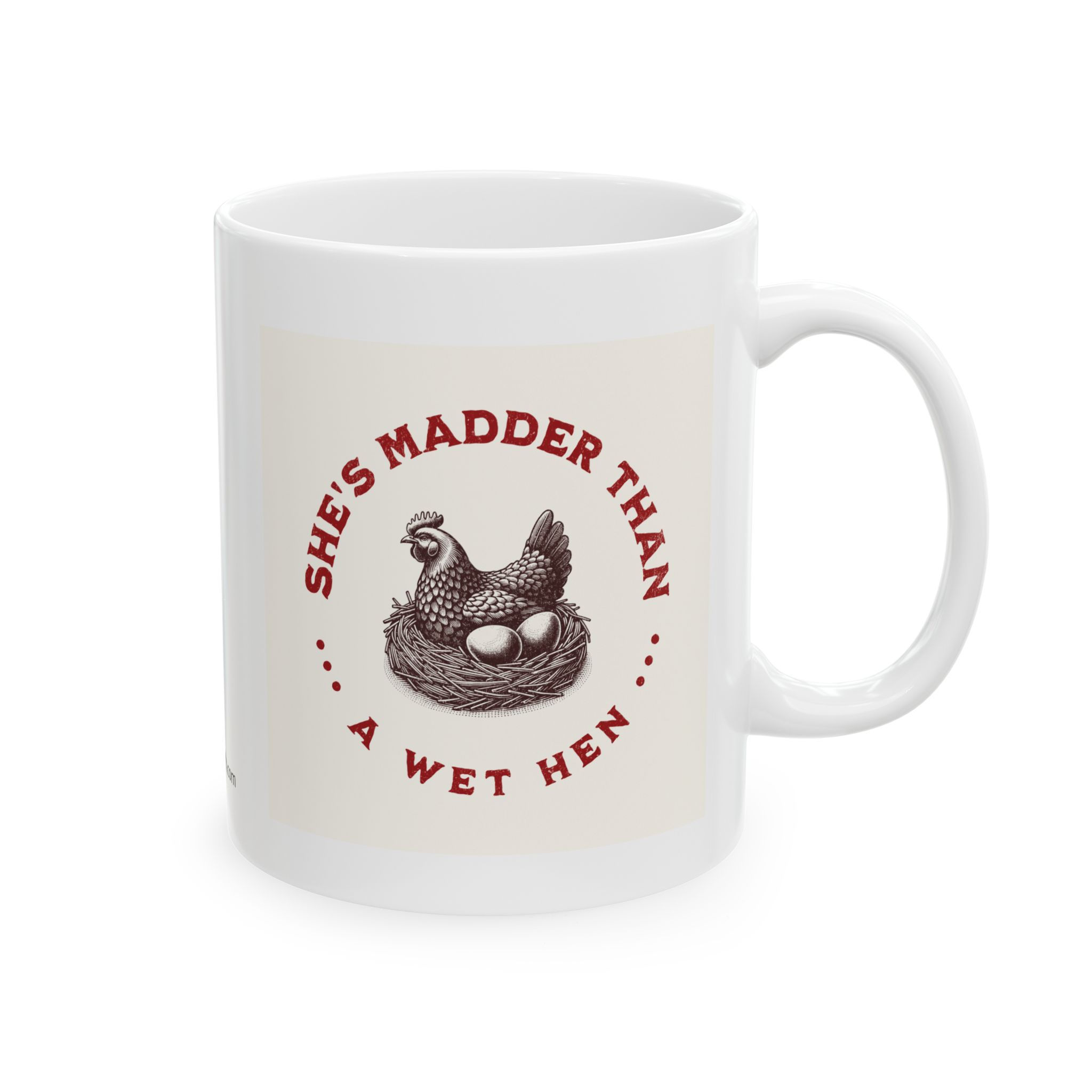 She's Madder Than A Wet Hen 11oz Mug