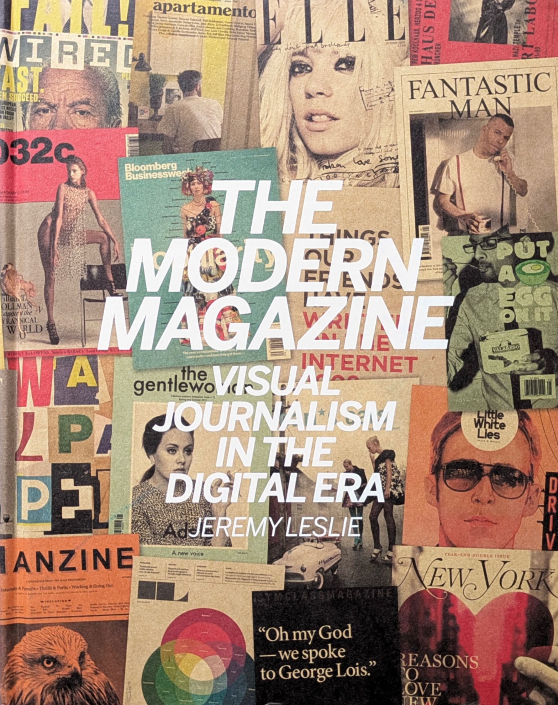 THE MODERN MAGAZINE VISUAL JOURNALISM IN THE DIGITAL ERA / JEREMY LESLIE
