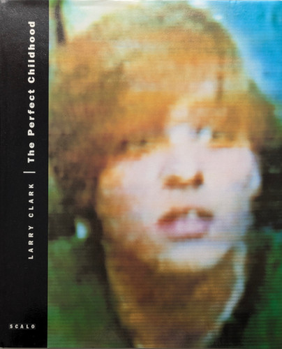 Larry Clark The Perfect Childhood ドイツ 古書・古本 | Liebbooks |The Perfect Childhood / LARRY CLARK