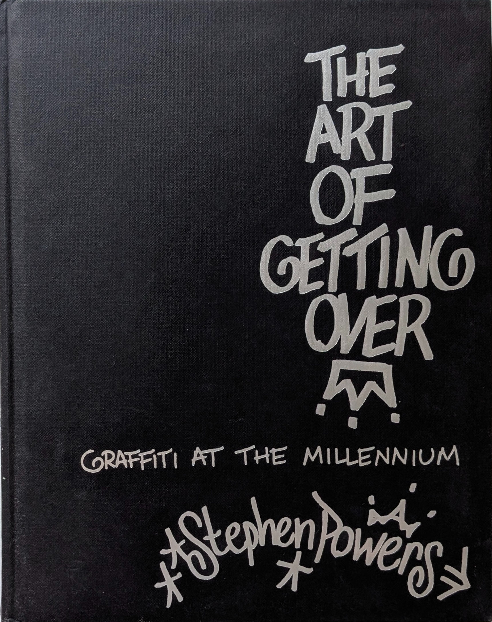 The Art of Getting Over Graffiti at the Millennium / Stephen Powers