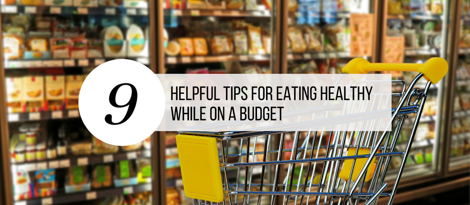 9 Helpful Tips For Eating Healthy While On A Budget