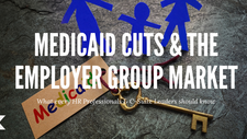 Medicaid Cuts and the Employer Group Market: What C-Suite Leaders Need to Know