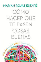 portada_como-hacer-que-te-pasen-cosas-buenas_marian-rojas_201807031215.jpg