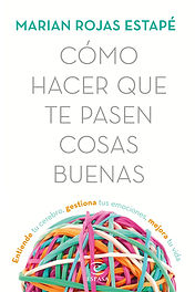 portada_como-hacer-que-te-pasen-cosas-buenas_marian-rojas_201807031215.jpg