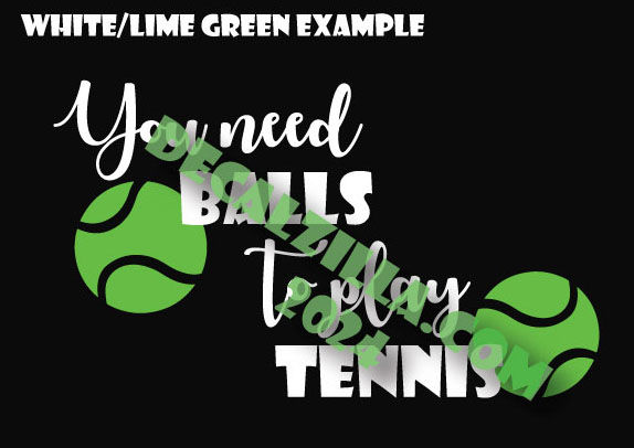 Thumbnail: You Need Balls To Play Tennis - Vinyl Decal Sticker - For cars and more!