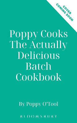 Poppy Cooks: The Actually Delicious Batch Cookbook