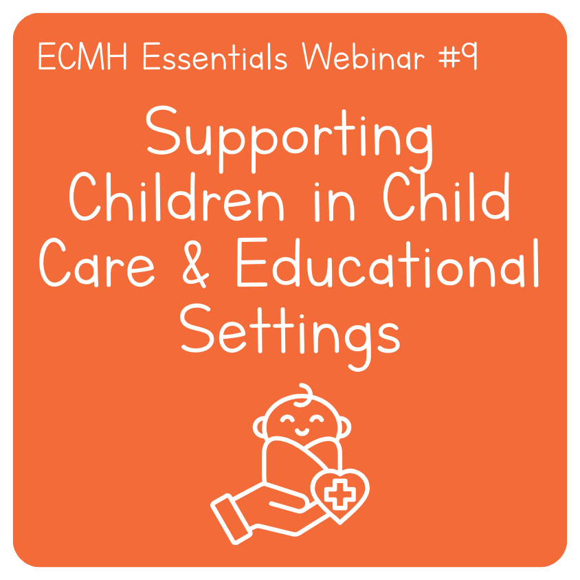 ECMH Essentials #9 - Supporting Children in Child Care & Educational Settings: Building Relationships in Groups