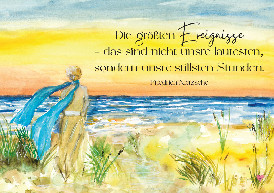 Person am Strand, Zitat Nietzsche: "Die größten Ereignisse – das sind nicht unsere lautesten, sondern unsere stillsten Stunden."
