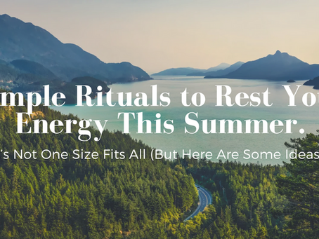 Simple Rituals to Reset Your Energy This Summer!