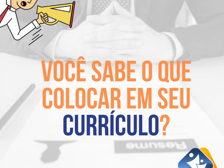 Saiba o que colocar no seu Currículo!
