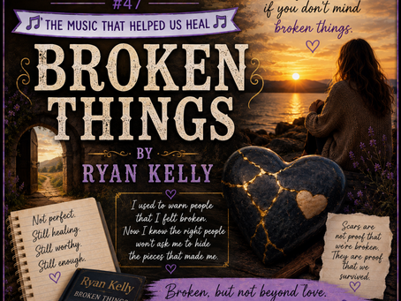 Survivors’ Anthem Series #47: “Broken Things” by Ryan Kelly