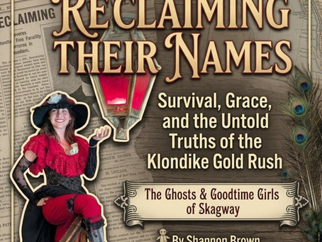 Reclaiming Their Names: Survival, Grace, and the Untold Truths of the Klondike Gold Rush