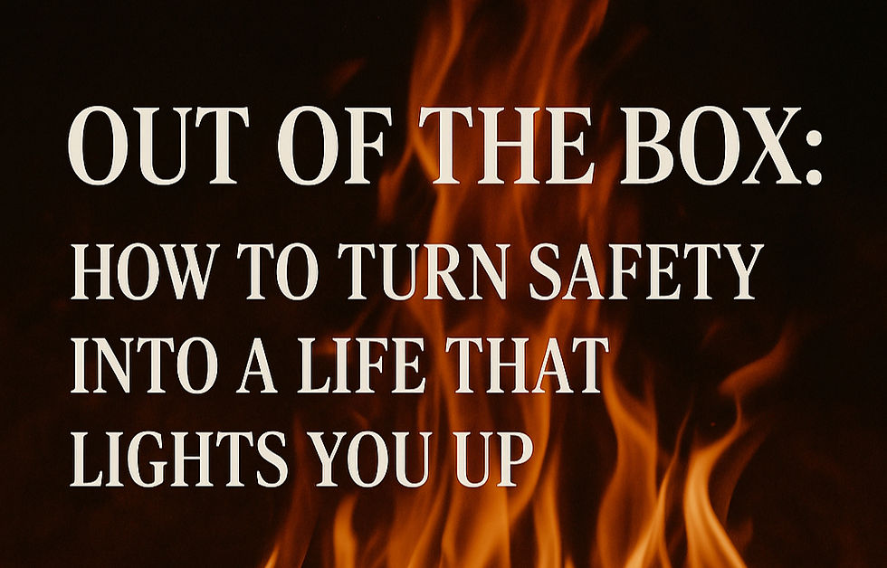 out of the box, how to turn safety into a life that lights you up