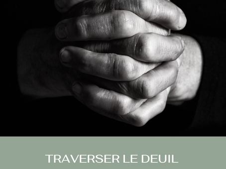 Comment puis-je réussir à traverser un deuil, l'accepter et avancer ?