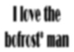 I love the bofrost man